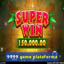 9999 game plataforma